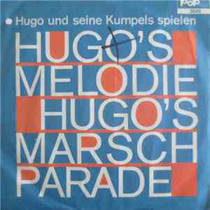Hugo Und Seine Kumpels - Hugo's Melodie / Hugo's Marschparade download free