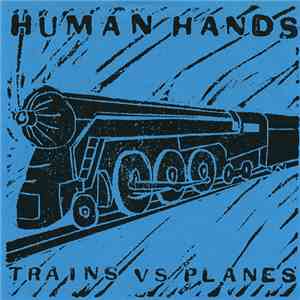 Human Hands - Trains Vs Planes download free