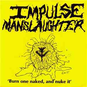 Impulse Manslaughter - Burn One Naked And Nuke It download free