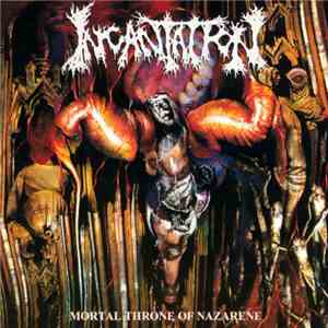Incantation - Mortal Throne Of Nazarene download free