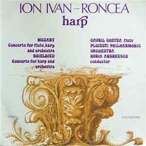 Ion Ivan-Roncea - Mozart / Boieldieu - Gavril Costea / Ploiesti Philharmonic Orchestra / Horia Andreescu - Concerto For Flute, Harp And Orchestra / Concerto For Harp And Orchestra download free