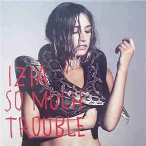 Izia - So Much Trouble download free
