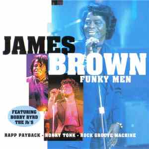 James Brown Featuring Bobby Byrd, The Jb's - Funky Men download free