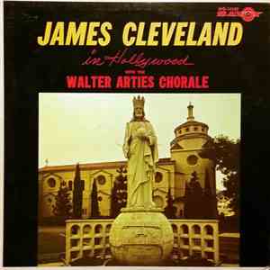 James Cleveland With The Walter Arties Chorale - In Hollywood download free
