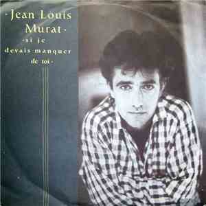 Jean Louis Murat - Si Je Devais Manquer De Toi download free