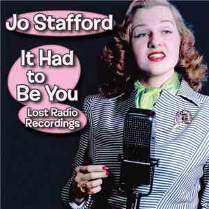 Jo Stafford - It Had To Be You: Lost Radio Recordings download free
