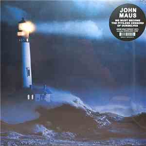 John Maus - We Must Become The Pitiless Censors Of Ourselves download free