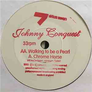 Johnny Conquest - Chrome Horse / Walking To Be A Pearl download free