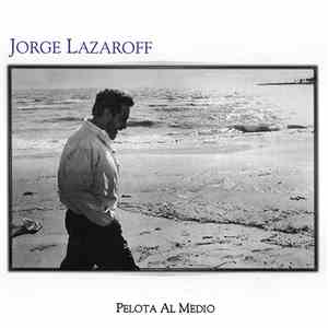 Jorge Lazaroff - Pelota Al Medio download free