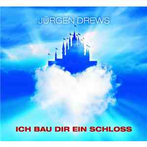 Jürgen Drews - Ich Bau Dir Ein Schloss download free
