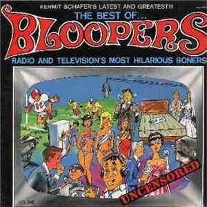 Kermit Schafer - The Best Of...Bloopers-Radio And Television's Most Hilarious Boners download free