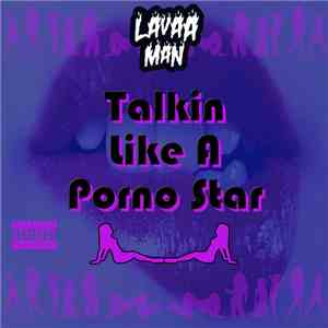 Lavaa Man - Talkin Like A Porno Star download free