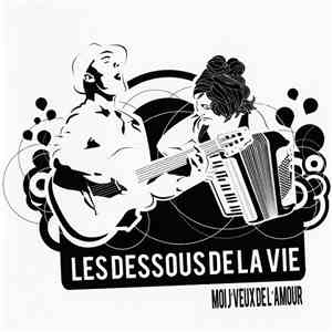 Les Dessous De La Vie - Moi J'Veux De L'Amour download free
