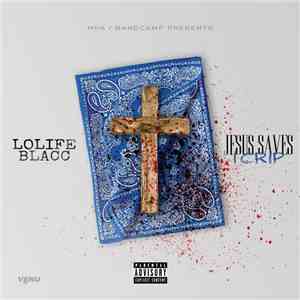 LoLife Blacc - Jesus Saves I Crip download free