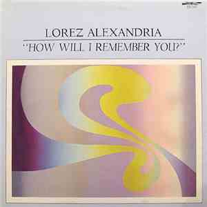 Lorez Alexandria - How Will I Remember You? download free