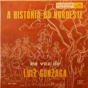 Luiz Gonzaga - A História Do Nordeste Na Voz De Luiz Gonzaga download free