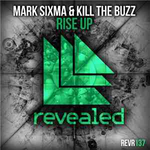Mark Sixma & Kill The Buzz - Rise Up download free