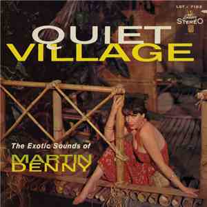 Martin Denny - Quiet Village - The Exotic Sounds Of Martin Denny download free