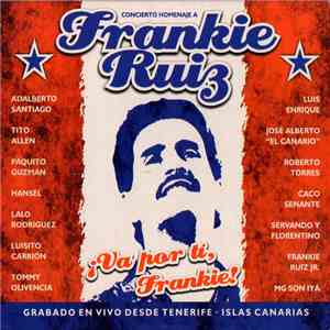 MG Son Iya, Adalberto Santiago, Hansel , Tito Allen, Caco Senante, Tommy Olivencia, Luisito Carrion, Roberto Torres, Luis Enrique, Servando Y Florentino, Lalo Rodriguez, José Alberto 'El Canario', Homenaje All Stars - Various - Va Por Ti, Frankie download free