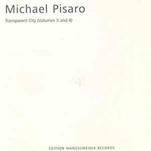 Michael Pisaro - Transparent City (Volumes 3 And 4) download free