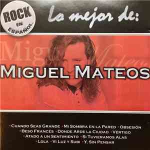 Miguel Mateos - Lo Mejor De: Miguel Mateos download free