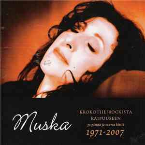 Muska - Krokotiilirockista Kaipuuseen: 32 Pientä Ja Suurta Hittiä 1971-2007 download free