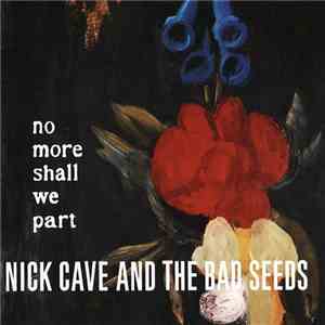 Nick Cave And The Bad Seeds - No More Shall We Part download free