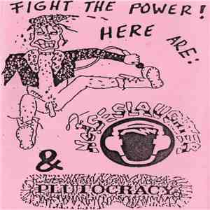 Noiseslaughter & Plutocracy - Fight The Power! Here Are: Noiseslaughter & Plutocracy download free