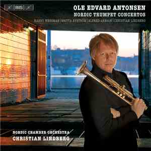 Ole Edvard Antonsen, Wessman, Janson, Lindberg, Byström - Nordic Trumpet Concertos download free