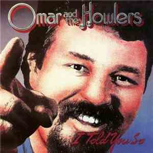 Omar And The Howlers - I Told You So download free
