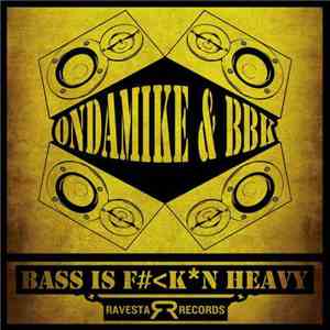 OnDaMike & BBK  - Bass Is F#ckn Heavy download free