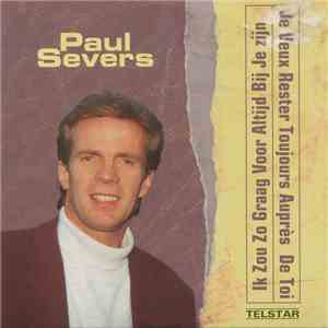 Paul Severs - Ik Zou Zo Graag Voor Altijd Bij Je Zijn / Je Veux Rester Toujours Auprès De Toi download free