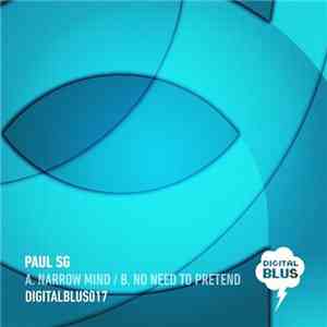 Paul SG - Narrow Mind / No Need To Pretend download free