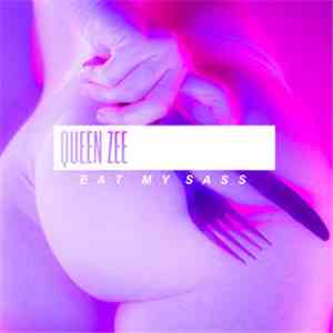 Queen Zee And The Sasstones - Eat My Sass download free