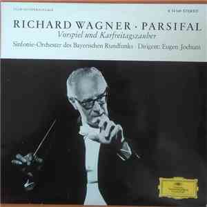 Richard Wagner - Eugen Jochum, Sinfonie-Orchester Des Bayerischen Rundfunks - Parsifal - Vorspiel Und Karfreitagszauber download free
