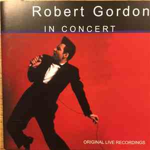 Robert Gordon  - In Concert - Original Live Recordings download free