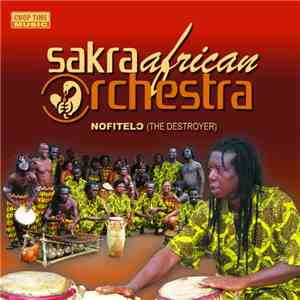 Sakra African Orchestra - Nofitelo (The Destroyer) download free