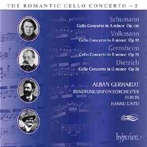 Schumann, Volkmann, Gernsheim, Dietrich - Alban Gerhardt, Rundfunk-Sinfonieorchester Berlin, Hannu Lintu - The Romantic Cello Concerto ~ 2 download free