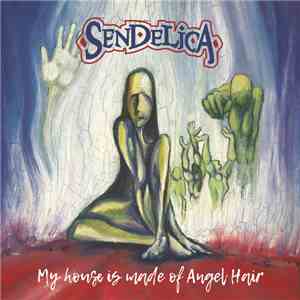 Sendelica - My House Is Made Of Angel Hair download free