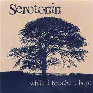 Serotonin  - While I Breathe I Hope download free