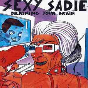 Sexy Sadie  - Draining Your Brain download free