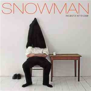 Snowman  - The Best Is Yet To Come... download free