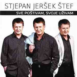 Stjepan Jeršek Štef - Sve Poštivam, Svoje Uživam download free