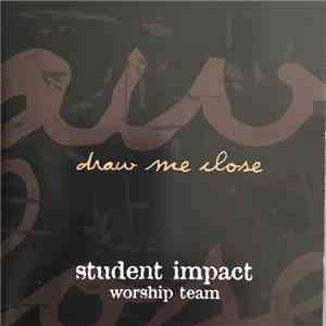 Student Impact Worship Team: The High School Ministry Of Willow Creek Community Church - Draw Me Close download free