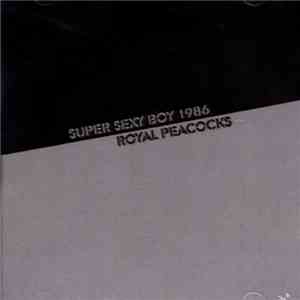 Super Sexy Boy 1986 - Royal Peacocks download free