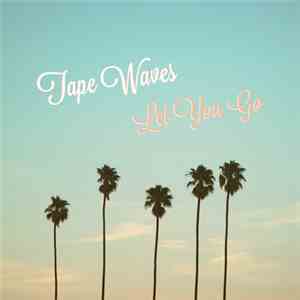 Tape Waves - Let You Go download free