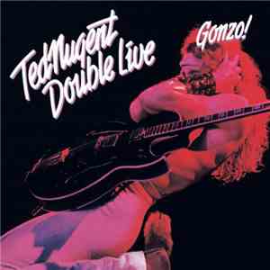 Ted Nugent - Double Live Gonzo! download free