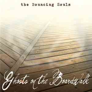 The Bouncing Souls - Ghosts On The Boardwalk download free