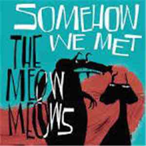 The Meow Meows - Somehow We Met download free