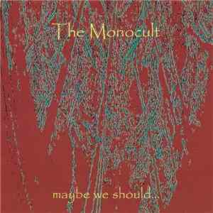 The Monocult - Maybe We Should... download free